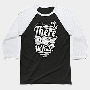 there are no rules Baseball T-Shirt